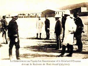 BENI-OUNIF - LA REDOUTE - LE GOUVERNEUR ET LE GENERAL O'CONNOR